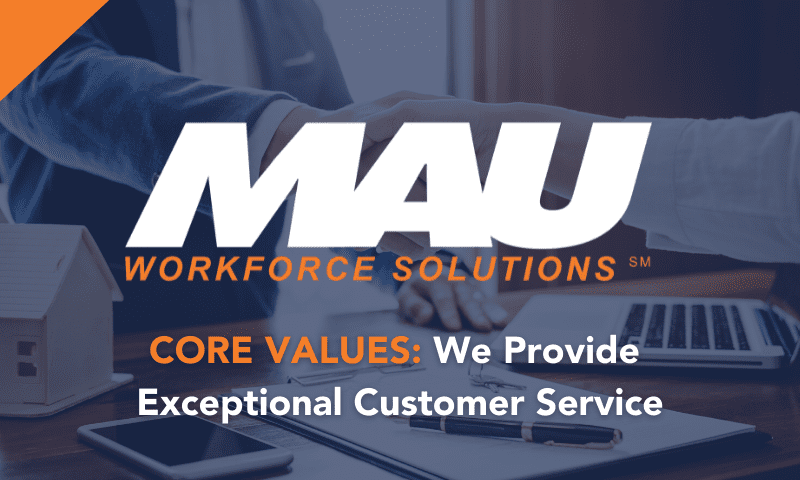 MAU Core Values: We Provide Exceptional Customer Service