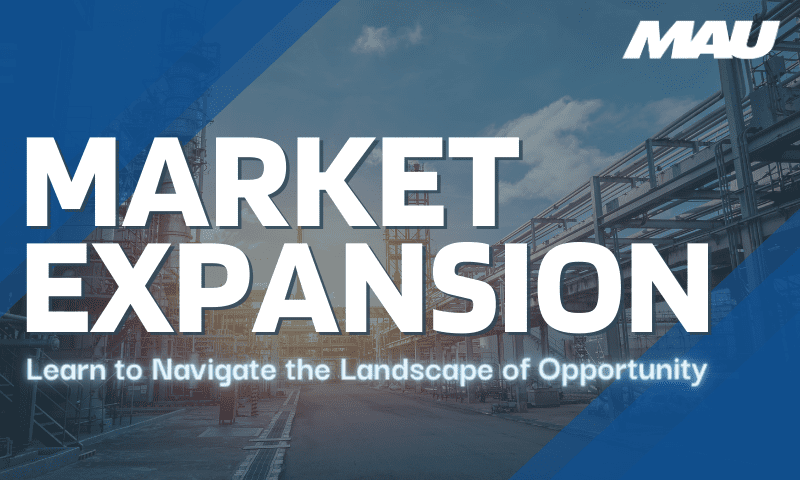 Master Your Market Expansion Strategy: An MAU Service Spotlight