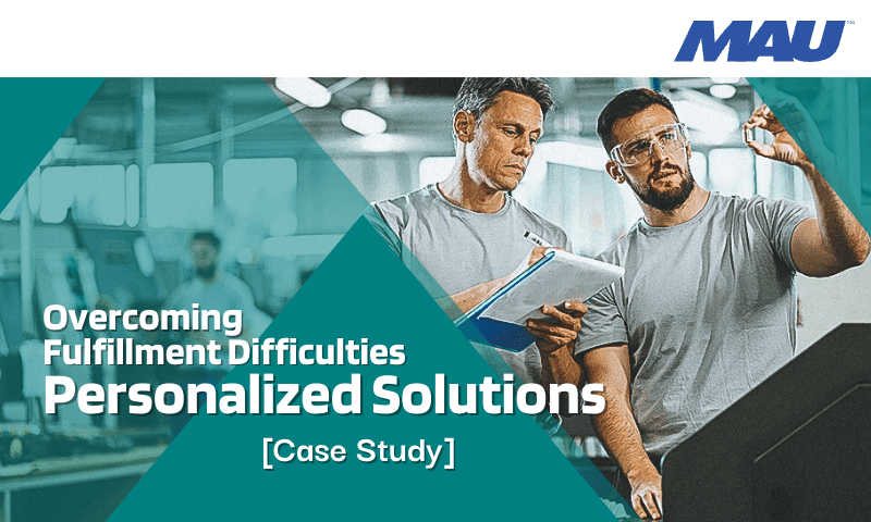 Overcoming Fulfillment Difficulties with Personalized Solutions: An MAU Case Study