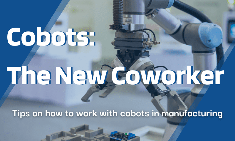 Cobots: The New Coworker in Manufacturing