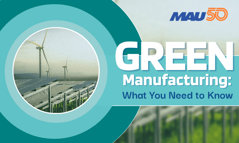 The Impact of Sustainability in Manufacturing: What You Need to Know