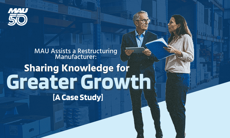 Knowledge-Sharing for Greater Growth: MAU Assists a Restructuring Manufacturer