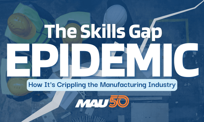 The Skills Gap Epidemic: How It’s Crippling the Manufacturing Industry