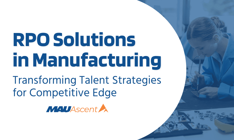 RPO Solutions in Manufacturing: Transforming Talent Strategies for a Competitive Edge