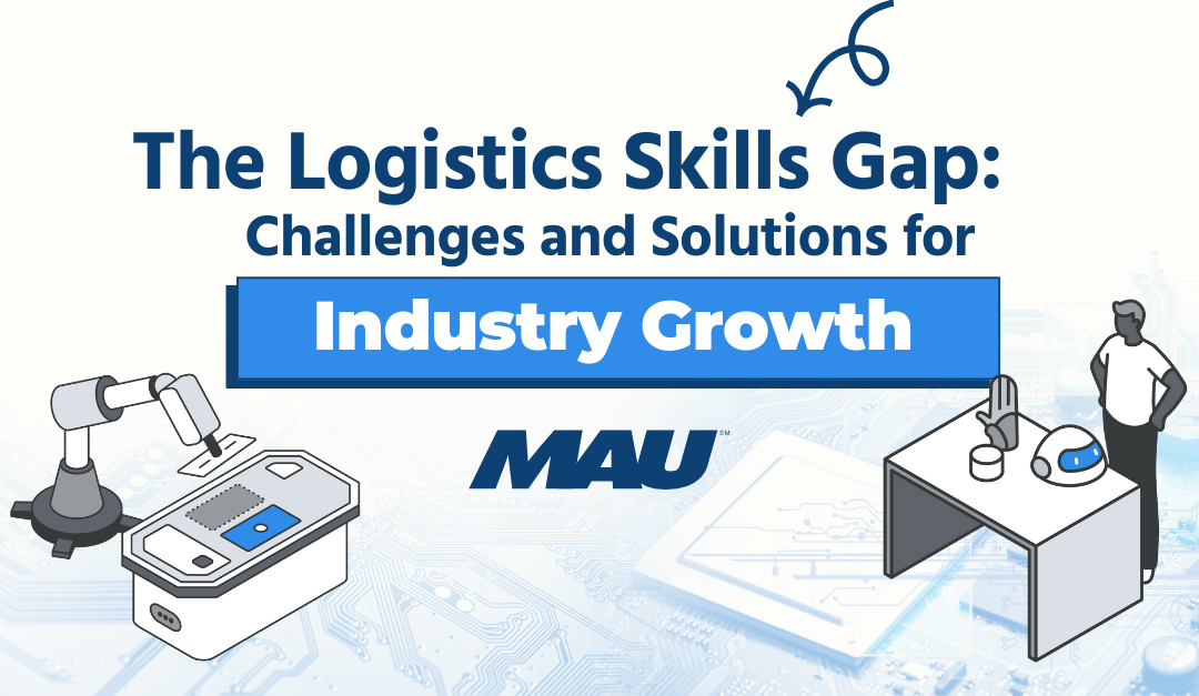 The Logisitics Skills Gap: Challenges and Solutions for Industry Growth