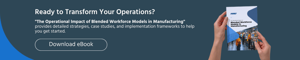 How Blended Workforce Models Are Reshaping Manufacturing Operations CTA - MAU Workforce Solutions