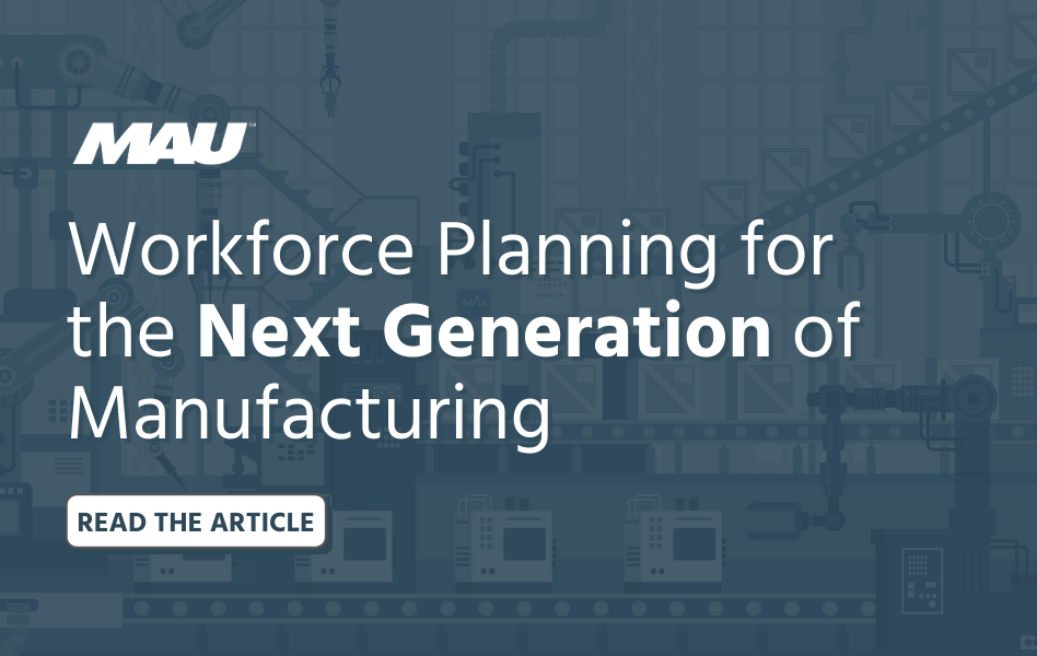 MAU Workforce Planning