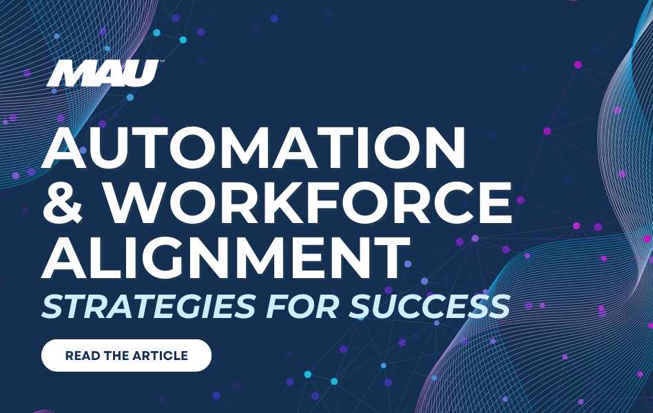 MAU Automation and Workforce Alignment Strategies for Success