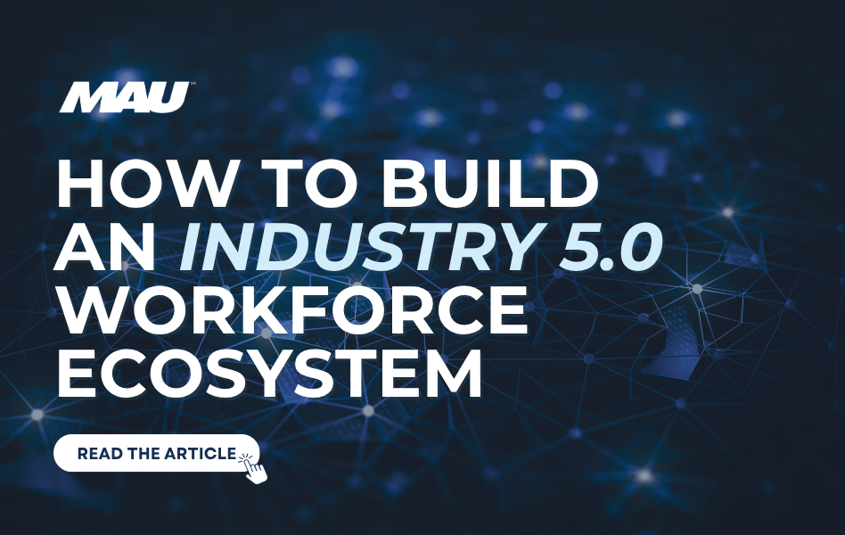 MAU How-to-Build-an-Industry-50-Workforce-Ecosystem